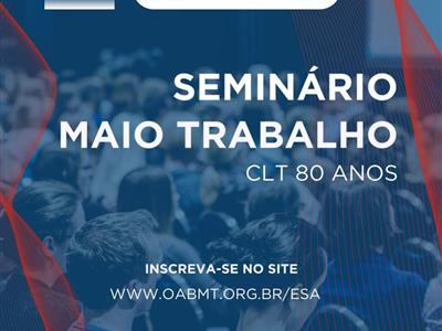 Foto da Notícia: OAB-MT promove Seminário Maio Trabalho - CLT 80 anos