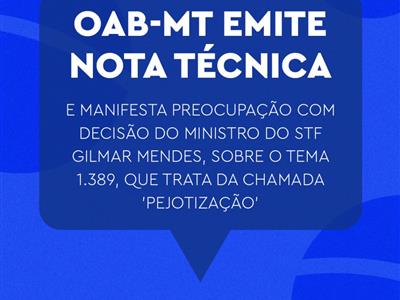 Foto da Notícia: OAB-MT emite Nota Técnica e manifesta preocupação com decisão do ministro Gilmar Mendes