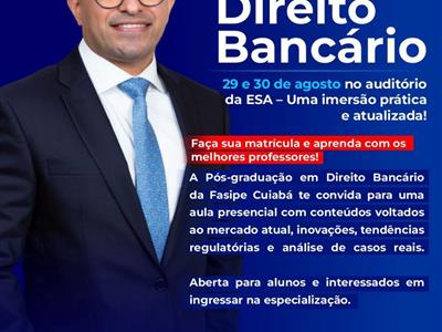 Foto da Notícia: OAB-MT convida para aula inaugural sobre 'Noções Gerais sobre o Direito Bancário: Formação e Importância'