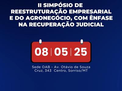 Notícia destaque: II Simpósio de Reestruturação Empresarial e do Agronegócio discutirá legislação, IA e aspectos da recuperação judicial do produtor rural