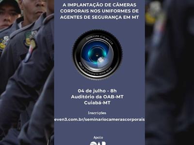 Foto da Notícia: OAB-MT convida para seminário sobre câmeras corporais na segurança Pública de MT